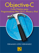 Objective-C: curso práctico para programadores Mac OS X, iPhone y iPad