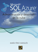 Microsoft SQL Azure: administración y desarrollo en la nube