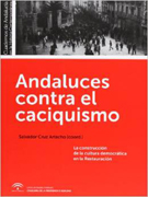 Andaluces contra el caciquismo: La construcción de la cultura democrática en la Restauración
