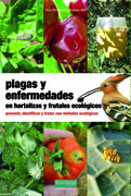 Plagas y enfermedades en hortalizas y frutales ecológicos: Prevenir,identificar y tratar con métodos ecológicos