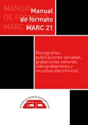 Manual de formato MARC 21: Monografías, publicaciones seriadas, grabaciones sonoras, videograbaciones y recursos electrónicos