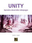 UNITY: Aprende a desarrollar videojuegos. Edición actualizada a Unity 2022