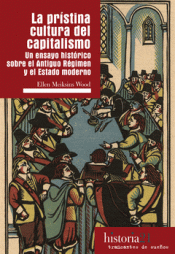La prístina cultura del capitalismo: un ensayo histórico sobre el Antiguo Régimen y el Estado Moderno