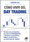 Cómo vivir del day trading: Una guía para principiantes que cubre las herramientas y tácticas, la gestión del dinero, la disciplina y la psicología del trading
