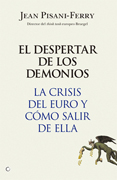 El despertar de los demonios: la crisis del Euro y como salir de ella