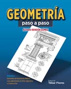 Geometría paso a paso I Elementos de Geometría Métrica y sus aplicaciones en Arte, Ingeniería y Construcción