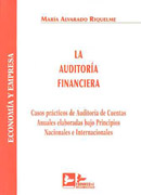 La auditoría financiera: casos prácticos de auditoría de cuentas anuales elaboradas bajo principios nacionales e internacionales