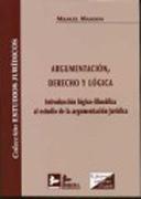 Argumentación, derecho y lógica: introducción lógico-filosófica al estudio de la argumentación juridica