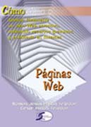 Páginas Web: cómo diseñar fácilmente un sitio Web atractivo, utilizando recursos gratuitos y publicarlo en Internet
