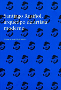 Santiago Rusiñol: arquetipo de artista moderno