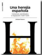 Una herejía española: conversos, alumbrados e Inquisición (1449-1559)