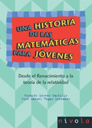 Una historia de las matemáticas para jóvenes: desde el Renacimiento a la teoría de la relatividad