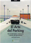 El arte del parking: manual del diseño, construcción y gestión del aparcamiento