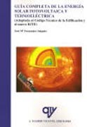 Guía completa de la energía solar fotovoltaica y termoeléctrica: (adaptada al Código Técnico de la Edificación y al nuevo RITE)