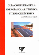 Guía completa de la energía solar térmica y termoeléctrica: (adaptada al código técnico de la edificación y al nuevo RITE)