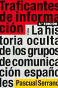 Traficantes de información: la historia oculta de los grupos de comunicación españoles