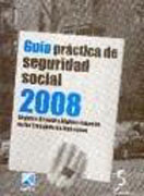Guía práctica de seguridad social 2008: Régimen General y Régimen Especial de los Trabajadores Autónomos