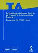 Propuesta de modelo de servicio de promoción de la Autonomia Personal  (Libro + CD-ROM): documento del CERMI estatal