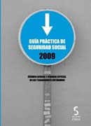 Guía práctica de seguridad social 2009: régimen general y régimen especial de los trabajadores autónomos