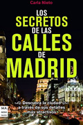 Los secretos de las calles de Madrid: [descubra las curiosidades más relevantes de la villa y corte]
