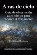 A ras de cielo: guía de observación astronómica para conocer el firmamento