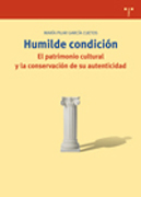 Humilde condición: el patrimonio cultural y la conversación de su autenticidad