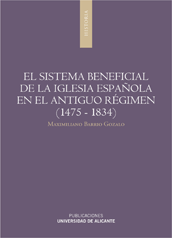 El sistema beneficial de la Iglesia Española en el Antiguo Régimen (1475-1834)