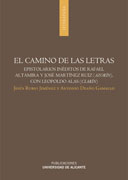 El camino de las letras: epistolarios inéditos de Rafael Altamira y José Martínez Ruiz, Azorín, con Leopoldo Alas Clarín