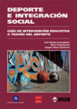 Deporte e integración social: guía de intervención educativa a través del deporte