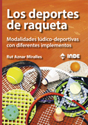 Los deportes de raqueta: Modalidades lúdico-deportivas con diferentes implementos