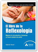 El libro de la reflexología: manipule zonas en manos y pies para aliviar el estrés, mejorar la circulación y fomentar un buen estado de salud
