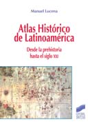 Atlas histórico de latinoamérica: desde la prehistoria al siglo XXI