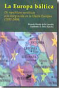 La Europa báltica: de repúblicas soviéticas a la integración en la Unión Europea (1991- 2004)