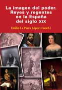 La imagen del poder: reyes y regentes en la España del siglo XIX
