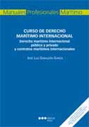 Curso de derecho marítimo internacional: derecho marítimo internacional público y privado y contratos marítimos internacionales
