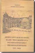 Archivo capitular de San Isidoro de León: indice registro de la documentación en papel y pergaminos incorporados (1172-2005)