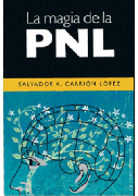 La magia de la PNL: las aplicaciones mágicas de la programación neurolingüística