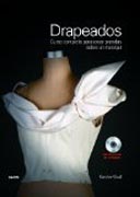 Drapeados: Curso completo para crear prendas sobre un maniquí