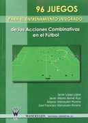 96 juegos juegos para el entrenamiento integrado: acciones combinativas en el fútbol