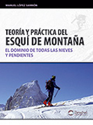 Teoría y práctica del esquí de montaña: el dominio de todas las nieves y pendientes