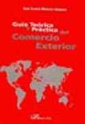 Guía teórica y práctica del comercio exterior: la mejor alternativa para las empresas con vocación internacional