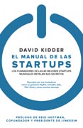 El manual de las startups: Los fundadores de las 40 mejores startups mundiales revelan sus secretos