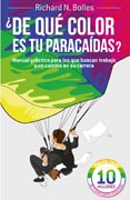 ¿De qué color es tu paracaídas?: Manual práctico para los que buscan trabajo o un cambio en su carrera