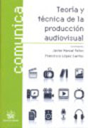 Teoría y técnica de la producción audiovisual