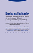 Barrios multiculturales: relaciones interétnicas en los Barrios de San Francisco (Bilbao) y Embajadores/Lavapiés (Madrid)