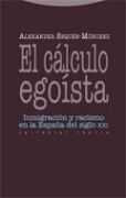 El cálculo egoísta: inmigración y racismo en la España del siglo XXI