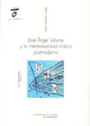 José Angel Valente y la intertextualidad mística postmoderna: del presente agónico al presente eterno
