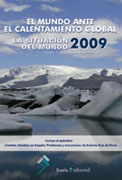 La situación del mundo 2009: el mundo ante el calentamiento global : Informe anual del Worldwatch Institute sobre el progreso hacia una sociedad sostenible