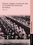 Género, trabajo y niveles de vida de la industria conservera de Galicia: 1870-1970