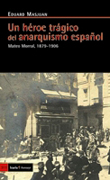 Un héroe trágico del anarquismo español: Mateeo Morral, 1879-1906